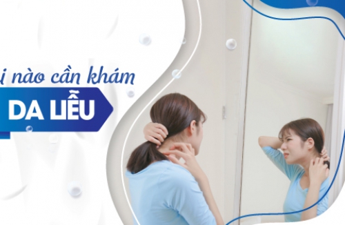 Khi nào cần khám da liễu?